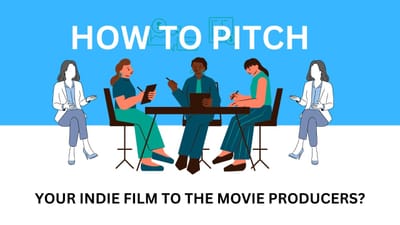 How to pitch an indie movie to the movie producers?