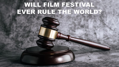 Will Film Festivals ever rule the world?