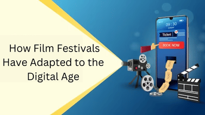 How Film Festivals Have Adapted to the Digital Age