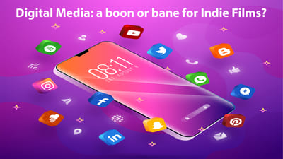 How Digital Media is influencing the Indie Films?