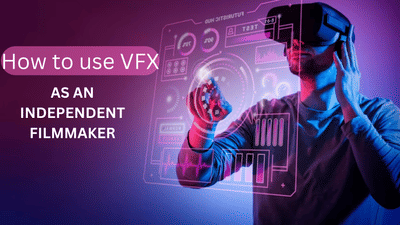 How can an independent filmmaker use VFX in his film?