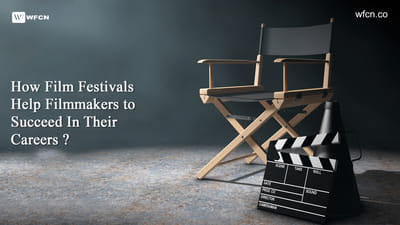 How Film Festivals Propel Filmmakers Towards Career Success