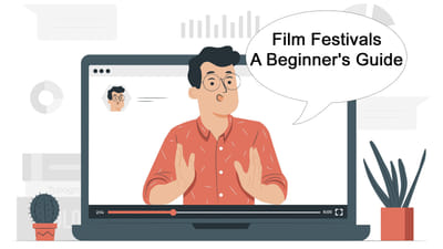 Film Festivals: A Beginner's Guide