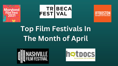 Top Film Festivals In The Month of April