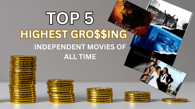 Top 5 Highest-Grossing Independent Films Of All Time