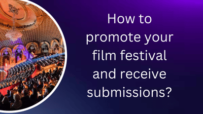 How to promote your film festival and receive submissions?