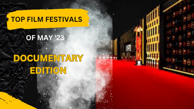 Which were the top film festivals for documentary films in May 2023?