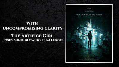 With Uncompromising Clarity 'The Artificial Girl' Poses Mind-Blowing Challenges