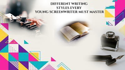 Different Writing Styles Every Young Screenwriter Must Master