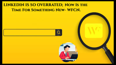 LINKEDIN IS SO OVERRATED; Now Is The Time For Something New- WFCN