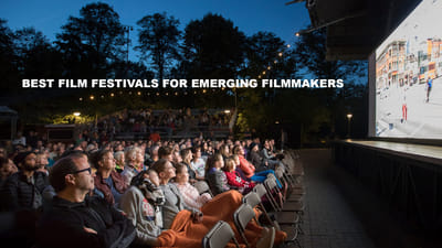 Best Film Festivals for New Filmmakers