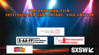 Top Upcoming Film Festivals for Cine Lovers: Asia Edition