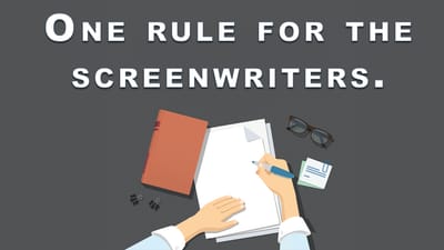 One Rule Every Scriptwriter Must Follow