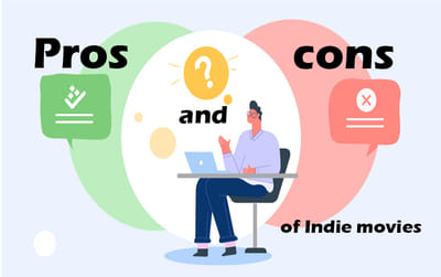 Pros and Cons of Independent Films