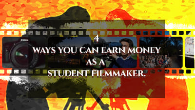 4 ways you can earn money as a student filmmaker