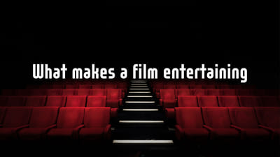 What makes a film entertaining: Must know for indie filmmakers