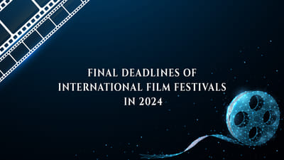 Film Festival Submission Deadlines 2024