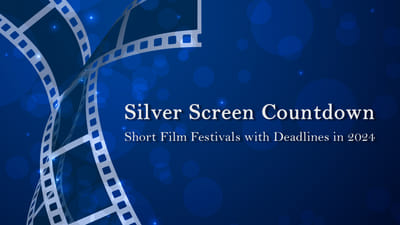 Short Film Festival Submission Deadlines 2024