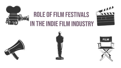 Film Festivals and its Impact on Independent Films