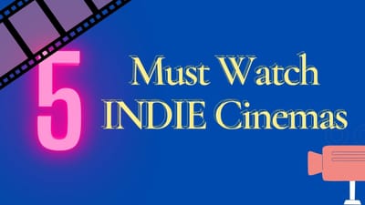 These Five Must-Watch Indie Movies