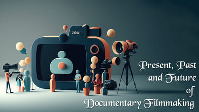 Present, Past and the Future of Documentary Filmmaking